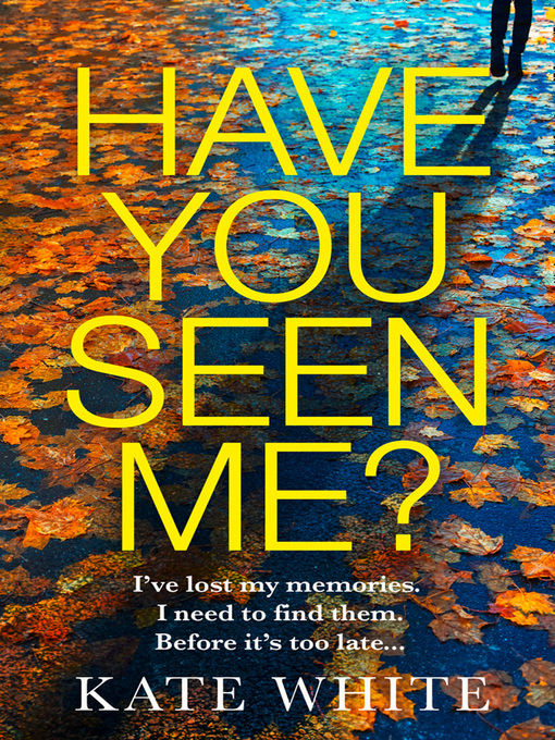 Title details for Have You Seen Me? by Kate White - Available